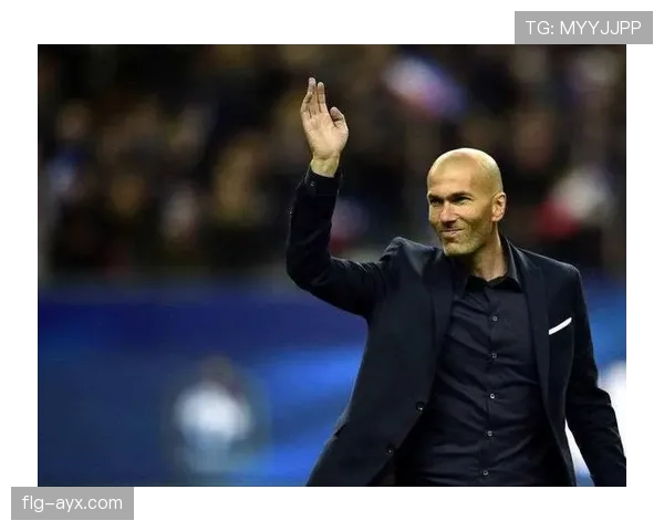 齐达内领导能力获认可，执教表现稳健备受期待